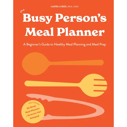 The Busy Person's Meal Planner: A Beginner's Guide to Healthy Meal Planning and Meal Prep Including 50+ Recipesand a Weekly Meal Plan/Grocery List Not - Hardcover