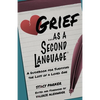 Grief as a Second Language: A Guidebook for Living with the Loss a Loved One - Paperback