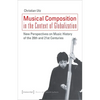 Musical Composition in the Context of Globalization: New Perspectives on Music History of the Twentieth and Twenty-First Century - Paperback