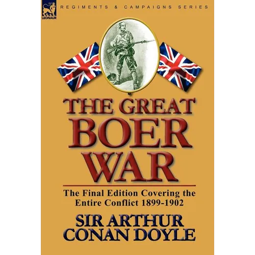 The Great Boer War: The Final Edition Covering the Entire Conflict 1899-1902 - Hardcover
