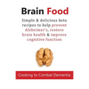 Brain Food: Cooking to Combat Dementia: Simple & delicious keto recipes to help prevent Alzheimer's, restore brain health & improve cognitive function - Paperback