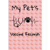 My Pet's Vaccine Records: Keep Track Of Annual and Semi-Annual Shots - Paperback