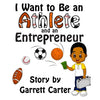 I Want to Be an Athlete and an Entrepreneur (Coby's Athlete and Career Series, Book 2) - Paperback
