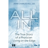 All In: The True Story of a Physician Living on the Edge - Paperback