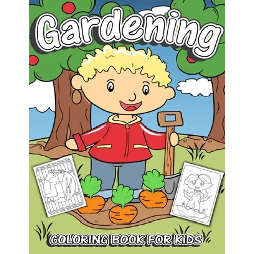 Gardening Coloring Book for Kids: Children's Fruit & Vegetable Garden Theme Coloring Pages for Preschool & Elementary Little Boys & Girls Ages 4-8 - Paperback