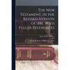 The New Testament, in the Revised Version of 1881, With Fuller References - Paperback