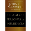Seamos Personas de Influencia: Como Impactar Positivamente a Los Demas = Becoming a Person of Influence - Paperback