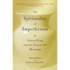 The Spirituality of Imperfection: Storytelling and the Search for Meaning - Paperback