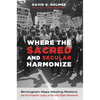 Where the Sacred and Secular Harmonize: Birmingham Mass Meeting Rhetoric and the Prophetic Legacy of the Civil Rights Movement - Hardcover