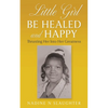 Little Girl Be Healed and Happy: Thrusting Her Into Her Greatness - Paperback