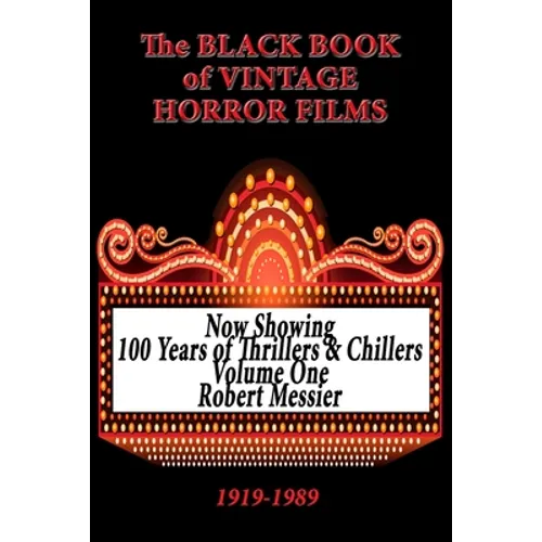 The Black Book of Vintage Horror Films: 100 Years of Thrillers and Chillers Volume One - Paperback