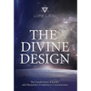 The Divine Design: The Untold Story of Earth's and Humanity's Evolution in Consciousness - Hardcover