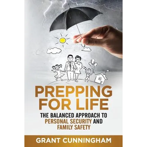 Prepping For Life: The balanced approach to personal security and family safety - Paperback
