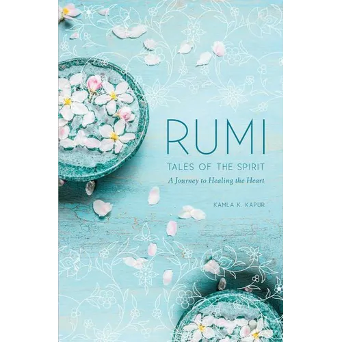 Rumi: Tales of the Spirit: A Journey to Healing the Heart - Hardcover