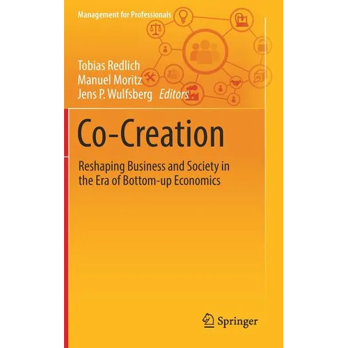 Co-Creation: Reshaping Business and Society in the Era of Bottom-Up Economics - Hardcover