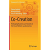 Co-Creation: Reshaping Business and Society in the Era of Bottom-Up Economics - Hardcover