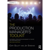The Production Manager's Toolkit: Successful Production Management in Theatre and Performing Arts - Paperback