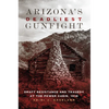 Arizona's Deadliest Gunfight: Draft Resistance and Tragedy at the Power Cabin, 1918 - Paperback