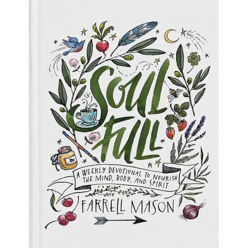 Soulfull: A Weekly Devotional to Nourish the Mind, Body, and Spirit - Hardcover