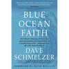 Blue Ocean Faith: The vibrant connection to Jesus that opens up insanely great possibilities in a secularizing world-and might kick off - Paperback