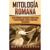 Mitología romana: Mitos romanos fascinantes sobre dioses y diosas romanos, héroes y criaturas mitológicas - Hardcover