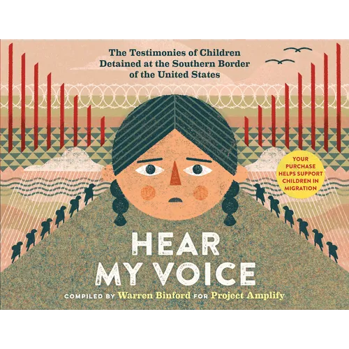 Hear My Voice/Escucha Mi Voz: The Testimonies of Children Detained at the Southern Border of the United States - Hardcover