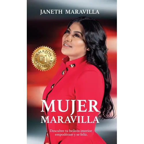 Mujer Maravilla: ¡Descubre tu belleza interior, empodérate y sé feliz! Siete claves que te llevan al tesoro más valio - Paperback
