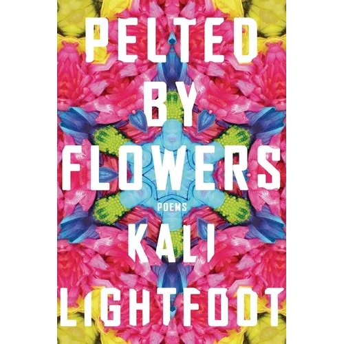 Pelted by Flowers: Poems - Paperback