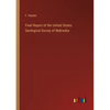 Final Report of the United States Geological Survey of Nebraska - Paperback