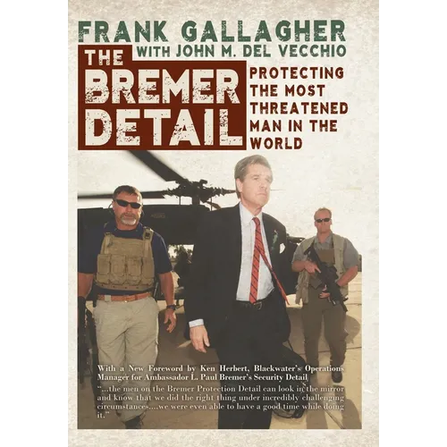 The Bremer Detail: Protecting the Most Threatened Man in the World - Hardcover
