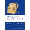 Blessings for the Backpack of the Soul: Words of Inspiration for Pilgrims on the Way - Paperback