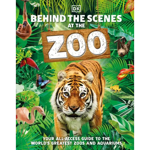 Behind the Scenes at the Zoo: Your All-Access Guide to the World's Greatest Zoos and Aquariums - Hardcover