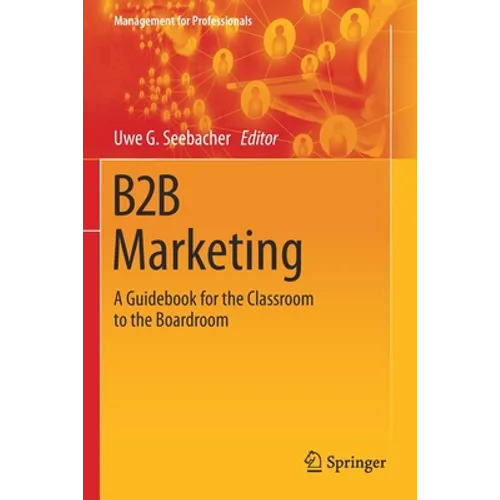 B2B Marketing: A Guidebook for the Classroom to the Boardroom - Paperback