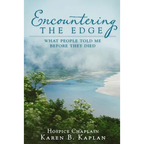 Encountering the Edge: What People Told Me Before They Died - Paperback