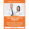 The Simple Guide To Diabetes: A Helpful Companion To Understanding Diabetes And It's Complications (Includes Food To Eat & Those To Avoid) - Hardcover