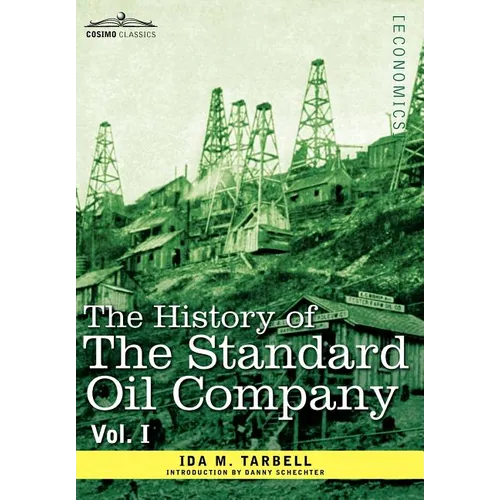 The History of the Standard Oil Company, Vol. I (in Two Volumes) - Hardcover