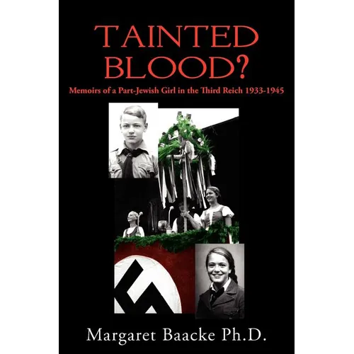Tainted Blood?: Memoirs of a Part-Jewish Girl in the Third Reich 1933-1945 - Paperback