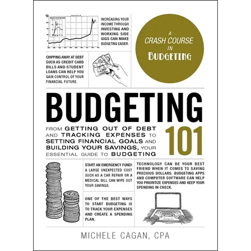 Budgeting 101: From Getting Out of Debt and Tracking Expenses to Setting Financial Goals and Building Your Savings, Your Essential Guide to Budgeting - Hardcover