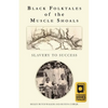 Black Folktales of the Muscle Shoals - Slavery to Success - Paperback