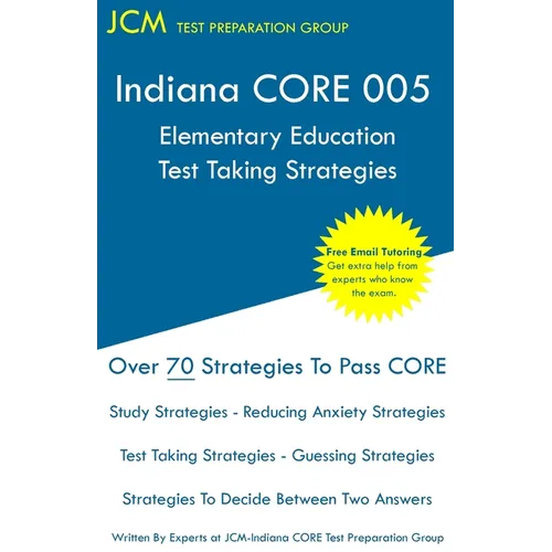 Indiana CORE Elementary Education - Test Taking Strategies: Indiana CORE 005 Developmental (Pedagogy) Area Assessments - Free Online Tutoring - Paperback