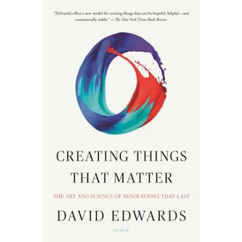 Creating Things That Matter: The Art and Science of Innovations That Last - Paperback