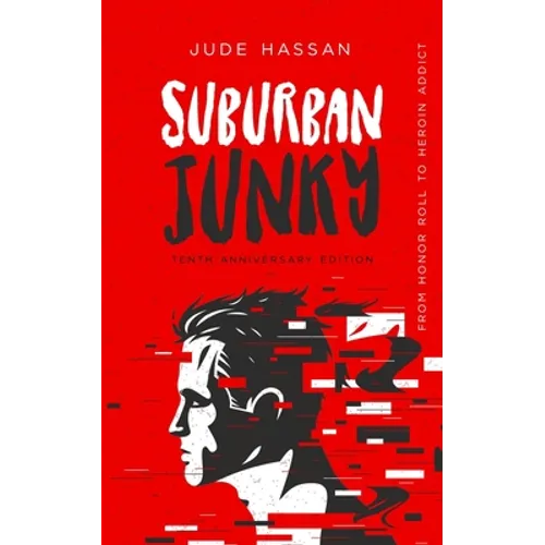 Suburban Junky: From Honor Roll to Heroin Addict - Paperback