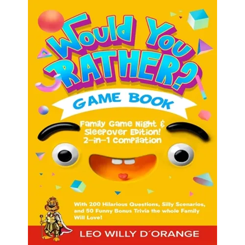 Would You Rather Game Book Family Game Night & Sleepover Edition!: 2-in-1 Compilation - Try Not To Laugh Challenge with 400 Hilarious Questions, Silly - Paperback