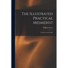 The Illustrated Practical Mesmerist: Curative and Scientific - Paperback