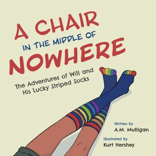 A Chair in the Middle of Nowhere: The Adventures of Will and His Lucky Striped Socks - Paperback
