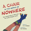 A Chair in the Middle of Nowhere: The Adventures of Will and His Lucky Striped Socks - Paperback