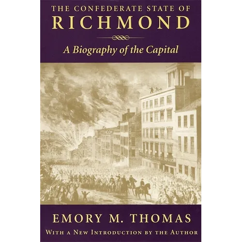 Confederate State of Richmond: A Biography of the Capital - Paperback