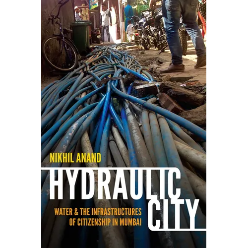 Hydraulic City: Water and the Infrastructures of Citizenship in Mumbai - Paperback