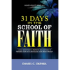 31 Days in the School of Faith: A Daily Meditations & Prophetic Declarations to Empower Your Faith and Release Your Breakthrough - Paperback