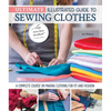 Ultimate Illustrated Guide to Sewing Clothes: A Complete Course on Making Clothing for Fit and Fashion - Hardcover